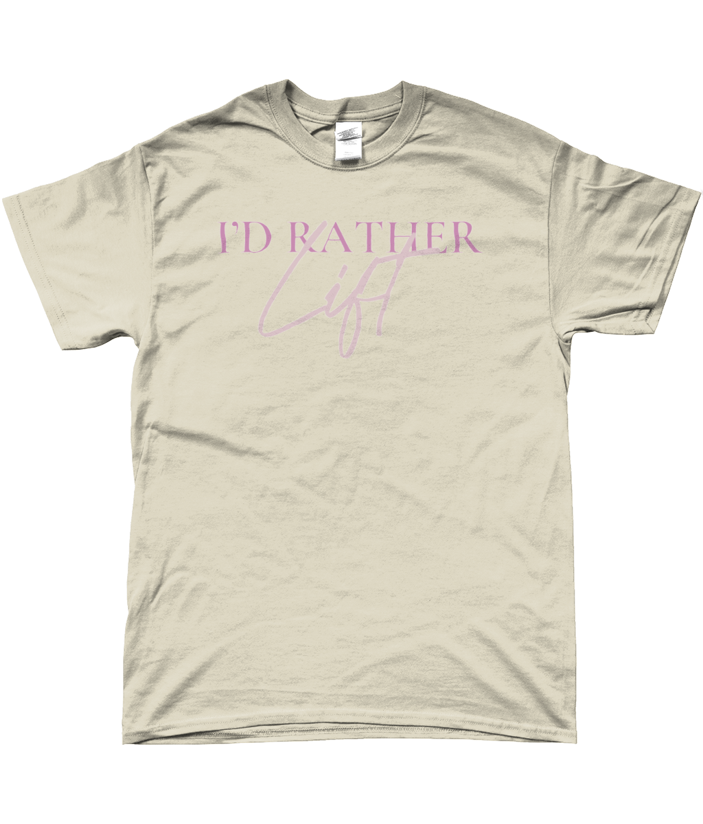 I'D RATHER LIFT T-SHIRT