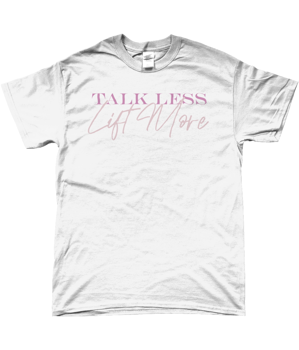 TALK LESS LIFT MORE T-SHIRT