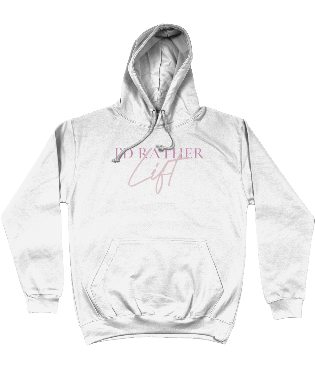 I'D RATHER LIFT HOODIE
