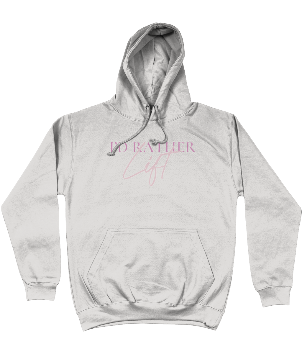 I'D RATHER LIFT HOODIE