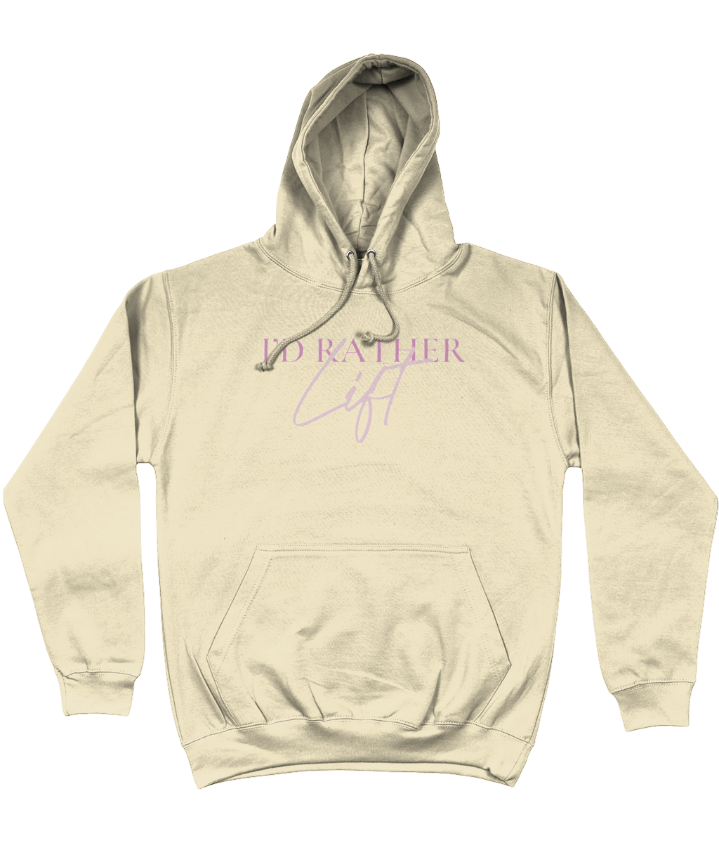 I'D RATHER LIFT HOODIE