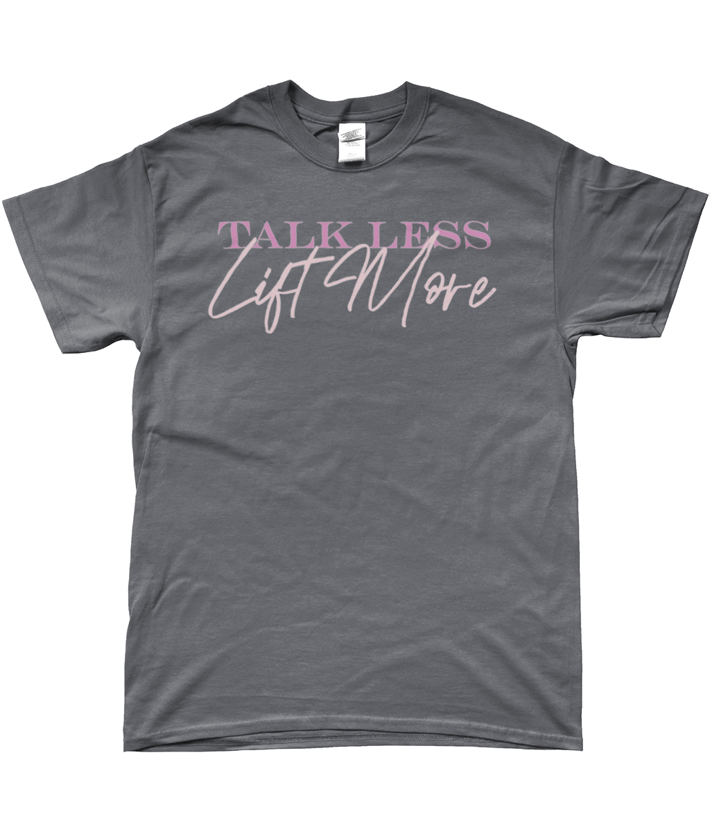 TALK LESS LIFT MORE T-SHIRT