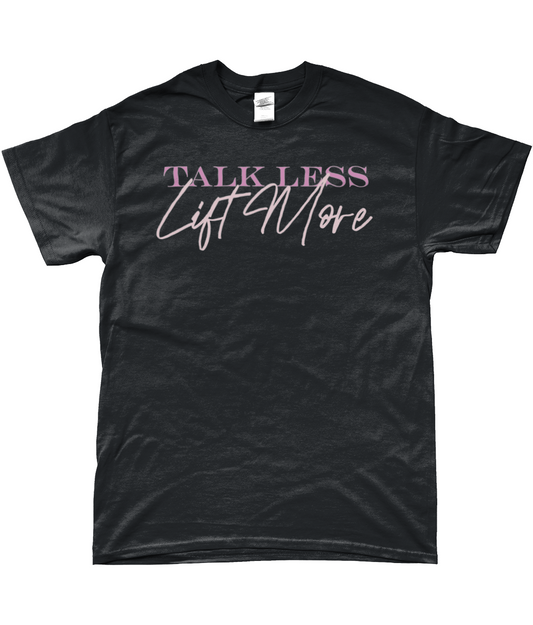 TALK LESS LIFT MORE T-SHIRT