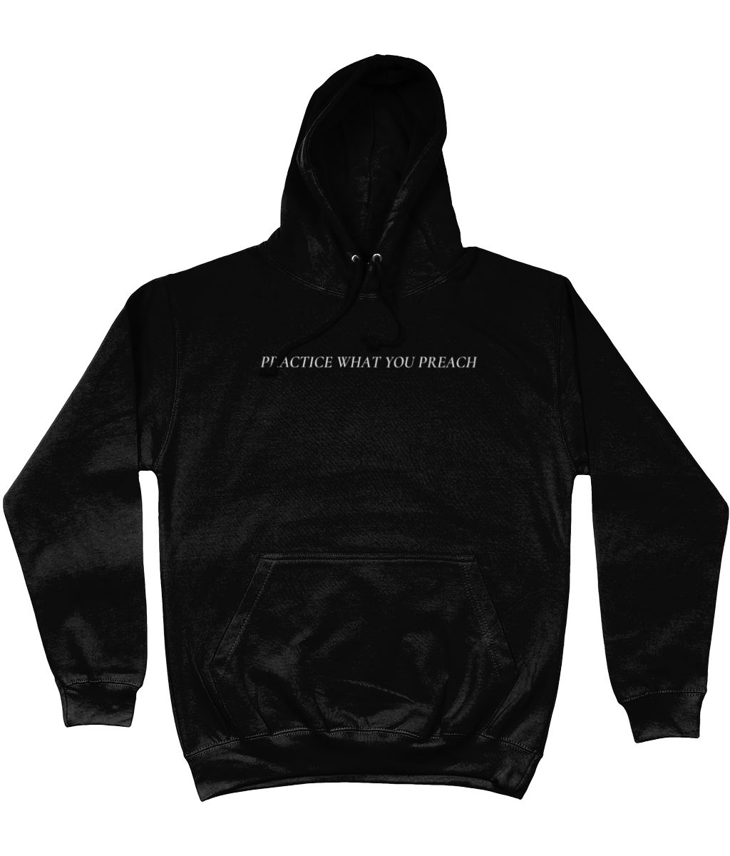 PRACTICE WHAT YOU PREACH HOODIE