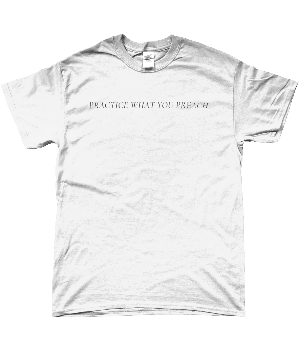 PRACTICE WHAT YOU PREACH T-SHIRT