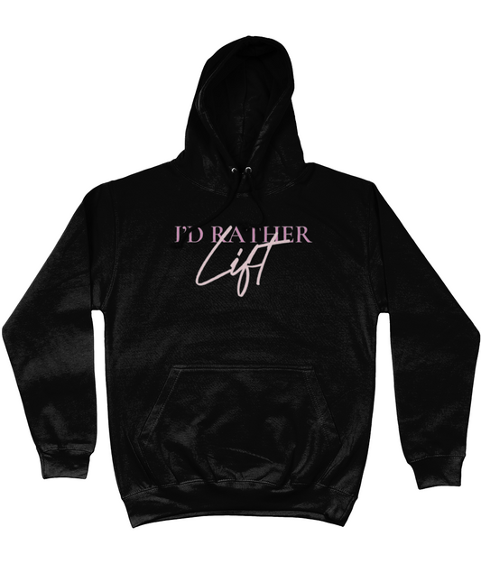 I'D RATHER LIFT HOODIE