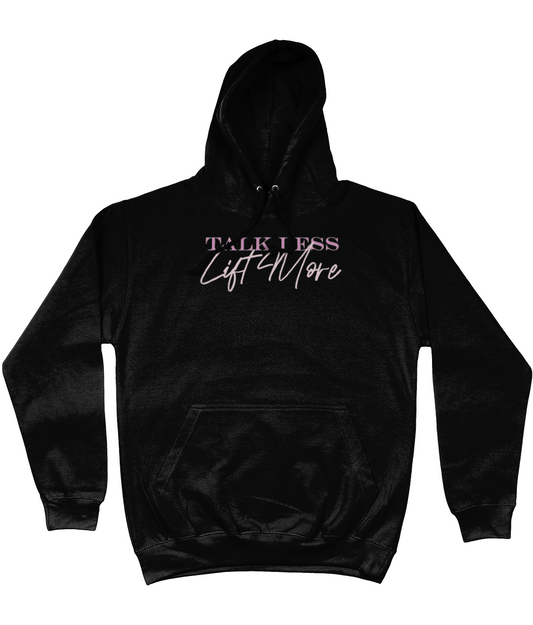 TALK LESS LIFT MORE HOODIE