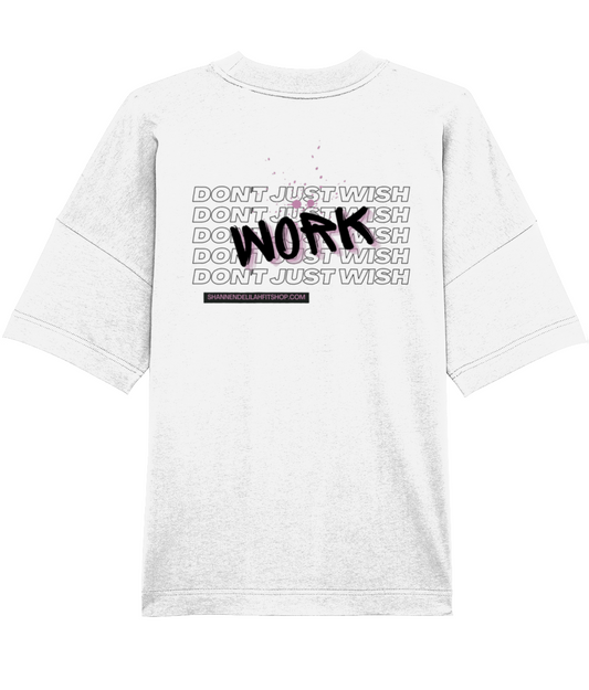 DON'T WISH WORK T-SHIRT